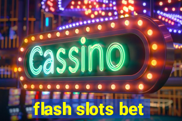 flash slots bet